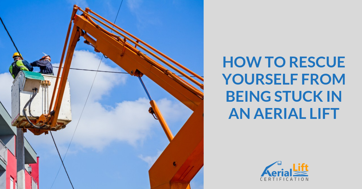 Workers on an elevated boom lift beside the title “How to rescue yourself from being stuck in an aerial lift”