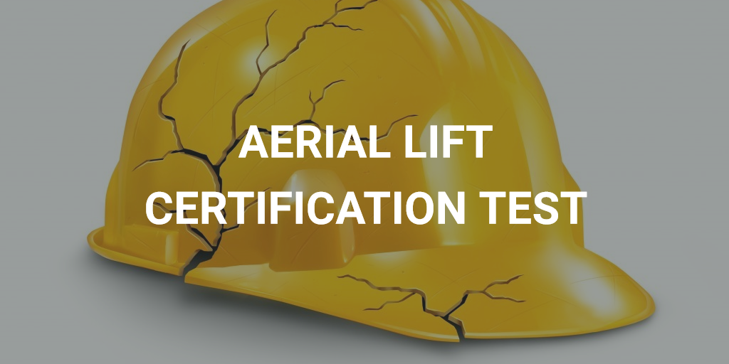 Aerial Lift Certification Test Get Started Today