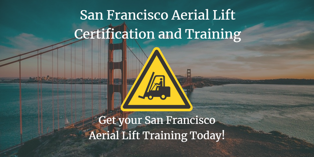 Get Your San Francisco Aerial Lift Certification With ALC